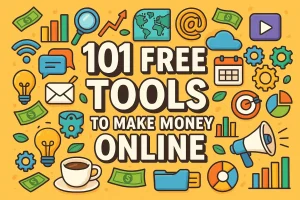 101 Free Tools to Make Money Online (Updated 2025)